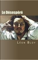 Le Désespéré by Léon Bloy