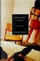 Against Love by Laura Kipnis