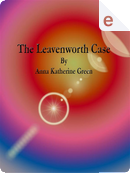 The Leavenworth Case by Anna Katherine Green