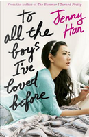 To All the Boys I've Loved Before by Jenny Han