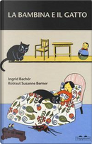 La bambina e il gatto. Ediz. a colori by Ingrid Bachér, Rotraut Susanne Berner