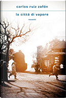 La città di vapore by Carlos Ruiz Zafón