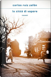 La città di vapore by Carlos Ruiz Zafón