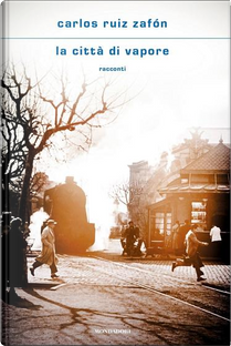 La città di vapore by Carlos Ruiz Zafón