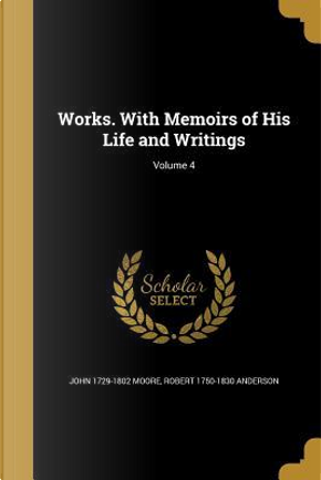 WORKS W/MEMOIRS OF HIS LIFE & by John 1729-1802 Moore