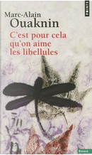 C'est pour cela qu'on aime les libellules by Marc-Alain Ouaknin