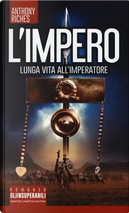 Lunga vita all'imperatore. L'impero by Anthony Riches