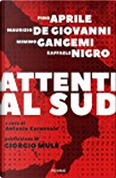 Attenti al Sud by Maurizio De Giovanni, Mimmo Gangemi, Pino Aprile, Raffaele Nigro