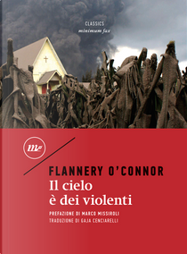 Il cielo è dei violenti by Flannery O'Connor