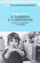 Il bambino è competente by Jesper Juul
