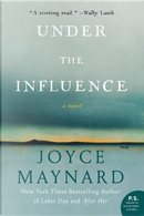 Under the Influence by Joyce Maynard