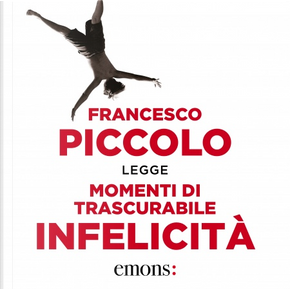 Momenti di trascurabile infelicità by Francesco Piccolo