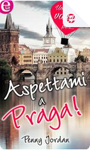 Aspettami a Praga! by Penny Jordan