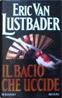 Il bacio che uccide by Eric Van Lustbader