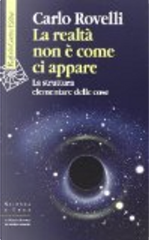La realtà non è come ci appare by Carlo Rovelli