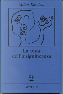 La festa dell'insignificanza by Milan Kundera