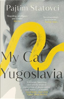 My Cat Yugoslavia by Pajtim Statovci