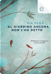 Al giardino ancora non l'ho detto by Pia Pera