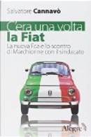 C''era una volta la Fiat by Salvatore Cannavò