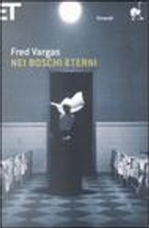 Nei boschi eterni by Fred Vargas