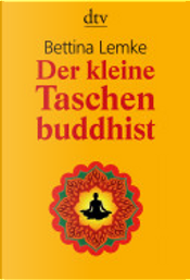 Der kleine Taschenbuddhist by Bettina Lemke