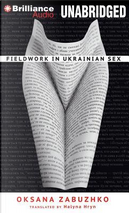 Fieldwork in Ukrainian Sex by Oksana Zabuzhko