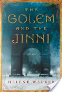 The Golem and the Jinni by Helene Wecker
