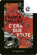 C’era due volte by Franck Thilliez