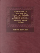 Instructions for Collecting and Preserving Valuable Lepidoptera for Scientific Purposes by James Sinclair