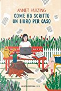 Come ho scritto un libro per caso by Annet Huizing