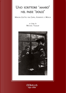 Uno scrittore «amaro» nel paese «dolce»
