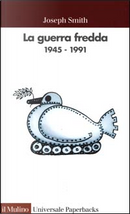 La guerra fredda 1945-1991 by Joseph Smith