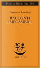 Racconti impossibili by Tommaso Landolfi