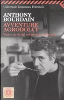 Avventure agrodolci by Anthony Bourdain