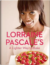 A Lighter Way to Bake by Lorraine Pascale