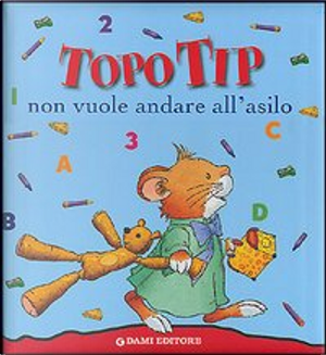 Topo Tip non vuole andare all'asilo by Casalis Anna