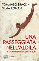 Una passeggiata nell’aldilà in compagnia degli antichi by Silvia Romani, Tommaso Braccini