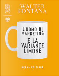 L'uomo di marketing e la variante limone by Walter Fontana