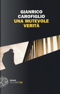 Una mutevole verità by Gianrico Carofiglio
