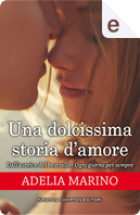 Una dolcissima storia d'amore by Adelia Marino