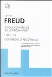 L'Io e l'Es. Cinque conferenze di psicoanalisi. Compendio di psicoanalisi by Sigmund Freud