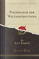 Psychologie der Weltanschauungen (Classic Reprint) by Karl Jaspers