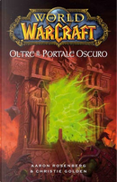 Oltre il portale oscuro. World of warcraft by Aaron Rosenberg, Christie Golden