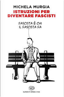 Istruzioni per diventare fascisti by Michela Murgia