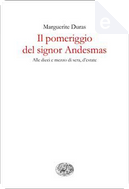 Il pomeriggio del signor Andesmas. Alle dieci e mezzo di sera, d'estate by Marguerite Duras