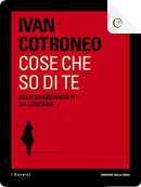 Cose che so di te by Ivan Cotroneo