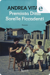 Premiata Ditta Sorelle Ficcadenti by Andrea Vitali