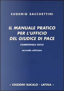 Il manuale pratico per l'ufficio del giudice di pace by Eugenio Sacchettini