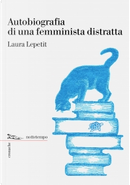 Autobiografia di una femminista distratta by Laura Lepetit