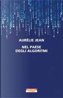 Nel paese degli algoritmi by Aurelie Jean